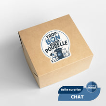 Load image into Gallery viewer, Trop bon pour la poubelle - Chat