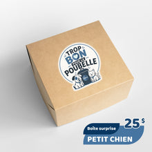 Load image into Gallery viewer, Trop bon pour la poubelle - Petit chien
