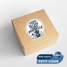 Load image into Gallery viewer, Trop bon pour la poubelle - Petit chien
